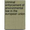 Criminal Enforcement of Environmental Law in the European Union door Michael Faure