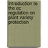 Introduction to the EC regulation on plant variety protection