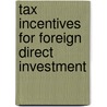 Tax Incentives For Foreign Direct Investment door Easson, A. J.