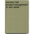 Succes met projectmanagement in een week
