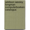 Addison Wesley Longman computerboeken catalogus by Unknown