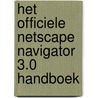 Het officiele Netscape Navigator 3.0 handboek by Peter James