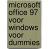 Microsoft Office 97 voor Windows voor Dummies door W. Wang
