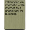 Zakendoen via Internet?! = The Internet as a usable tool for business door Onbekend