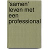 'Samen' leven met een professional by R. Rapmund