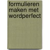 Formulieren maken met wordperfect door Stavleu