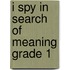 I spy in search of meaning grade 1