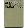 Engeltjes huilen niet by W. Heemskerk-Burggraaf