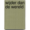 Wijder dan de wereld by C. Groeneweij