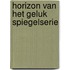 Horizon van het geluk spiegelserie