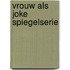 Vrouw als joke spiegelserie