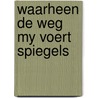 Waarheen de weg my voert spiegels door Wageningen