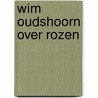 Wim oudshoorn over rozen by Oudshoorn