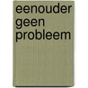 Eenouder geen probleem by M. van Eijkeren