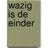 Wazig is de einder