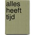 Alles heeft tijd