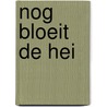 Nog bloeit de hei by Kloek