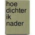 Hoe dichter ik nader