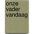 Onze vader vandaag