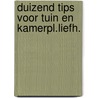 Duizend tips voor tuin en kamerpl.liefh. by Raalte