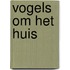 Vogels om het huis