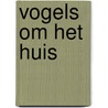 Vogels om het huis door Heinzel