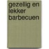 Gezellig en lekker barbecuen
