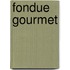 Fondue gourmet