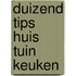 Duizend tips huis tuin keuken
