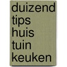 Duizend tips huis tuin keuken door Meyer Berkhout