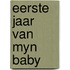 Eerste jaar van myn baby