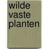 Wilde vaste planten door Kaiser