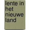 Lente in het nieuwe land door G. van den Berg