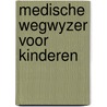 Medische wegwyzer voor kinderen door G.T. Haneveld