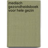 Medisch gezondheidsboek voor hele gezin door Wilber Smith