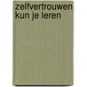 Zelfvertrouwen kun je leren by Lauster