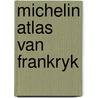 Michelin atlas van frankryk by Unknown