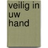 Veilig in uw hand