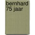 Bernhard 75 jaar