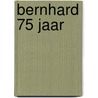 Bernhard 75 jaar by Herenius Kamstra