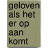 Geloven als het er op aan komt