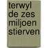 Terwyl de zes miljoen stierven