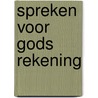 Spreken voor gods rekening door J.J. Buskes