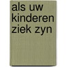 Als uw kinderen ziek zyn by Lebret