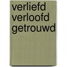 Verliefd verloofd getrouwd door Tanner