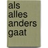 Als alles anders gaat