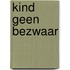 Kind geen bezwaar