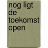 Nog ligt de toekomst open by Veenstra