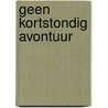 Geen kortstondig avontuur by Mien van 'T. Sant