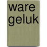 Ware geluk by Wageningen